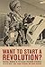 Want to Start a Revolution? by Dayo F. Gore