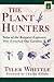 Plant Hunters by Tyler Whittle