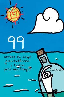 99: Cartas de amor embotelladas y listas para naufragar (Spanish Edition)