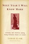 Next Year I Will Know More: Literacy and Identity Among Young Orthodox Women in Israel (Raphael Patai Series in Jewish Folklore and Anthropology)