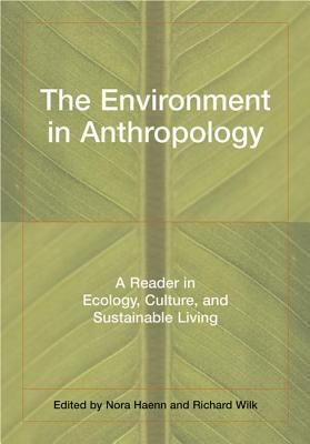 The Environment in Anthropology: A Reader in Ecology, Culture, and Sustainable Living (Paperback)