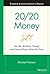 20/20 Money: See the Markets Clearly and Invest Better Than the Pros (Fisher Investments Press)