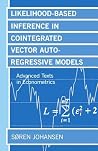 Likelihood-Based Inference in Cointegrated Vector Autoregressive Models (Advanced Texts in Econometrics) Likelihood-Based Inference in Cointegrated Vector Autoregressive Models (Advanced Texts in Econometrics)