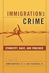 Immigration and Crime: Ethnicity, Race, and Violence (New Perspectives in Crime, Deviance, and Law, 6)
