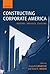 Constructing Corporate America: History, Politics, Culture