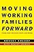 Moving Working Families Forward: Third Way Policies That Can Work