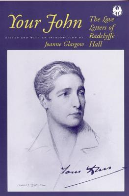 Your John: The Love Letters of Radclyffe Hall (The Cutting Edge: Lesbian Life and Literature Series)