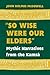 "So Wise Were Our Elders": ...