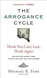 Arrogance Cycle: Think You Can'T Lose, Think Again