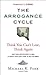 Arrogance Cycle: Think You Can'T Lose, Think Again