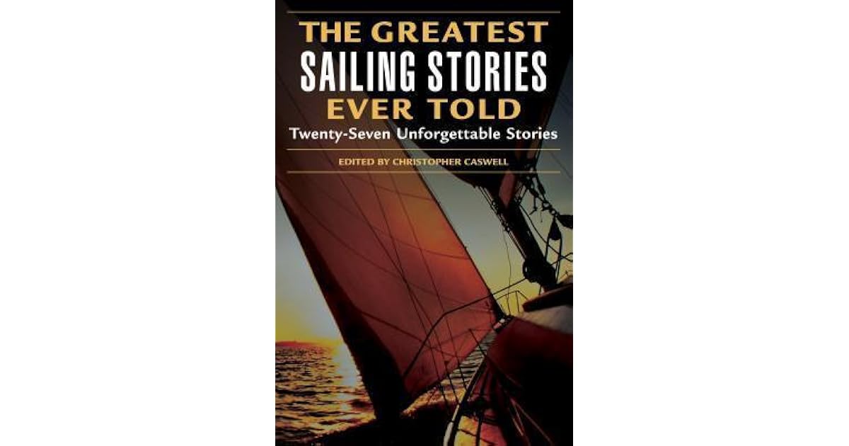 The Greatest Sailing Stories Ever Told TwentySeven