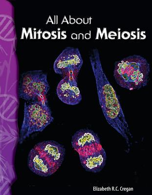 All About Mitosis and Meiosis (Science Readers: Life Science)