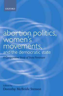 Abortion Politics, Women's Movements, and the Democratic State: A Comparative Study of State Feminism (Gender and Politics)