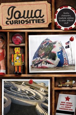 Iowa Curiosities: Quirky Characters, Roadside Oddities & Other Offbeat Stuff (Paperback)