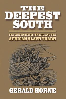 The Deepest South: The United States, Brazil, and the African Slave Trade (Paperback)