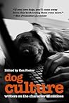 Dog Culture: Writers On The Character Of Canines