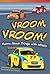 Vroom, Vroom! Poems About Things with Wheels