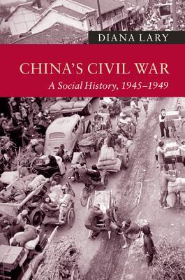 China's Civil War: A Social History, 1945–1949 (Paperback)