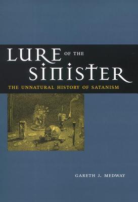 Lure of the Sinister: The Unnatural History of Satanism (Hardcover)
