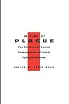 In Time of Plague: The History and Social Consequences of Lethal Epidemic Disease