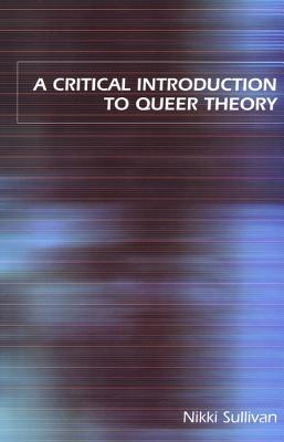 A Critical Introduction to Queer Theory (Paperback)