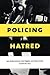 Policing Hatred: Law Enforc...