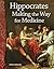Hippocrates: Making the Way for Medicine: Life Science (Science Readers)