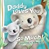 Daddy Loves You So Much by Joanne Ruelos Diaz
