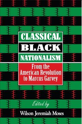 Classical Black Nationalism: From the American Revolution to Marcus Garvey (Paperback)