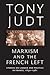 Marxism and the French Left: Studies on Labour and Politics in France, 1830-1981