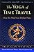 The Yoga of Time Travel by Fred Alan Wolf