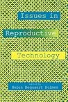 Issues in Reproductive Technology: An Anthology Issues in Reproductive Technology: An Anthology