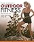 Tina Vindum's Outdoor Fitness: Step Out Of The Gym And Into The Best Shape Of Your Life