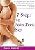 7 Steps to Pain-free Sex: A Complete Self-help Guide to Overcome Vaginismus, Dyspareunia, Vulvodynia & Other Penetrations Disorders