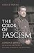 The Color of Fascism: Lawrence Dennis, Racial Passing, and the Rise of Right-Wing Extremism in the United States
