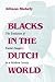 Blacks in the Dutch World: The Evolution of Racial Imagery in a Modern