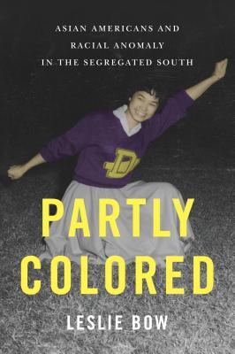 Partly Colored: Asian Americans and Racial Anomaly in the Segregated South (Paperback)