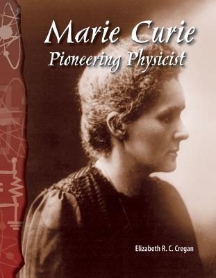 Marie Curie: Pioneering Physicist: Physical Science (Science Readers)