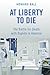 At Liberty to Die by Howard Ball