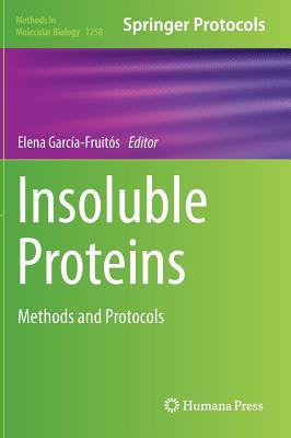 Insoluble Proteins: Methods and Protocols (Methods in Molecular Biology, 1258)