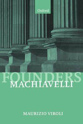 Machiavelli (Founders of Modern Political and Social Thought)