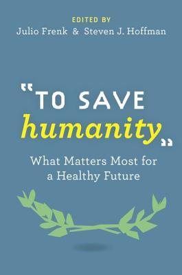 To Save Humanity: What Matters Most for a Healthy Future