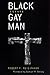 Black Gay Man by Robert F. Reid-Pharr Black Gay Man by Robert F. Reid-Pharr
