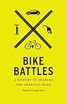 Bike Battles: A History of Sharing the American Road Bike Battles: A History of Sharing the American Road