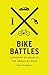 Bike Battles by James Longhurst