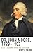 Dr. John Moore, 1729 - 1802...