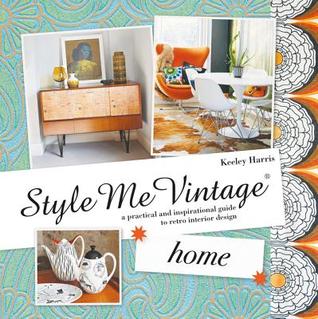 Style Me Vintage: Home: A practical and inspirational guide to retro interior design (Hardcover)