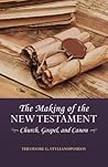 The Making of the New Testament Church Gospel and Canon