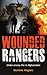 Wounded Rangers: Under enemy fire in Afghanistan (RAF & Military Aviation: War Stories, True Stories of Flight, and Survival)