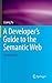 A Developer’s Guide to the Semantic Web
